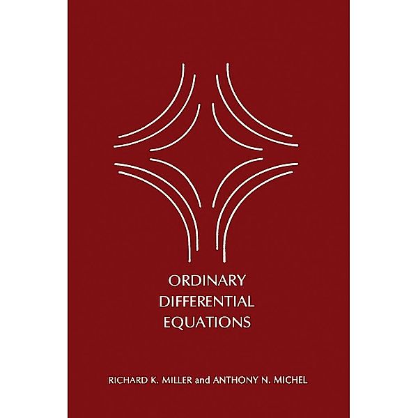 Ordinary Differential Equations, Richard K Miller, Anthony N. Michel