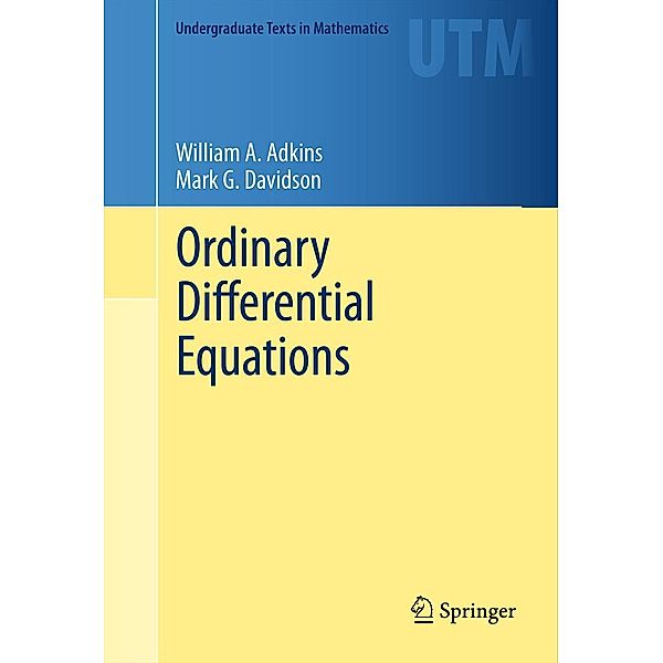 Ordinary Differential Equations / Undergraduate Texts in Mathematics, William A. Adkins, Mark G. Davidson