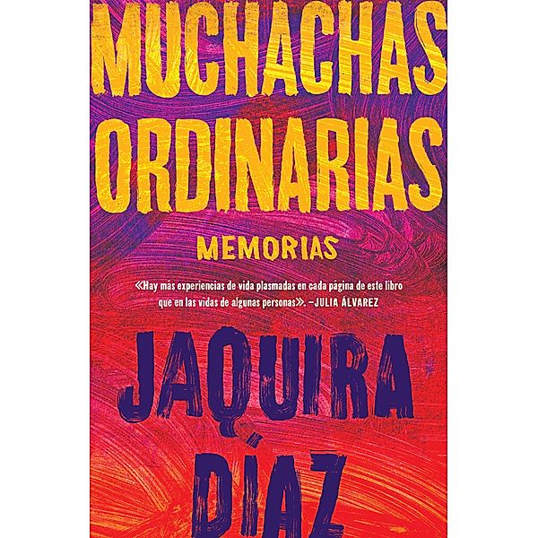 Ordinary Girls \ Muchachas ordinarias (Spanish edition), Jaquira Díaz