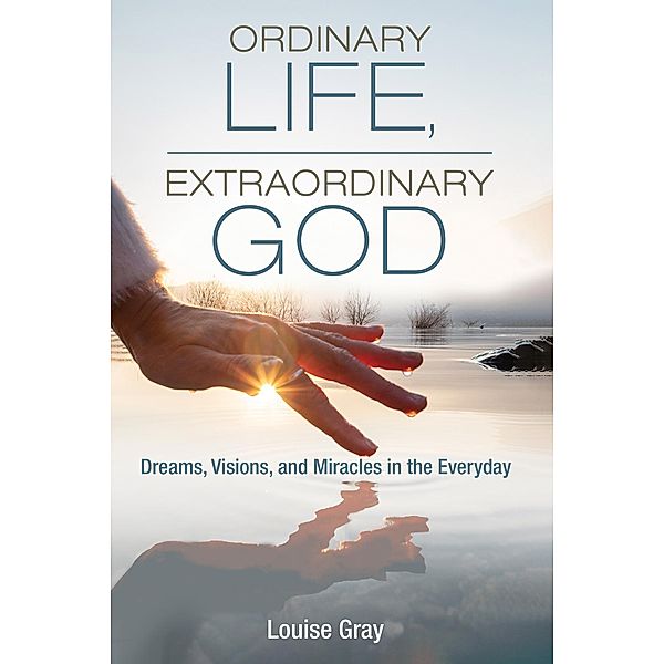 Ordinary Life, Extraordinary God, Louise Gray