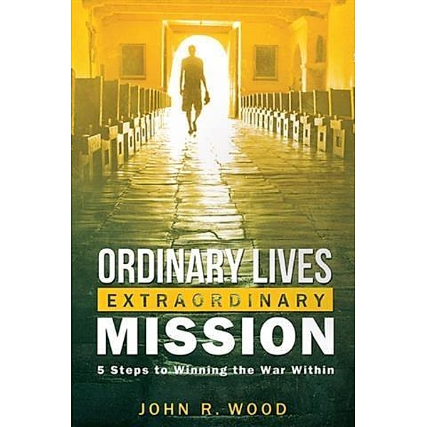 Ordinary Lives Extraordinary Mission, John Wood