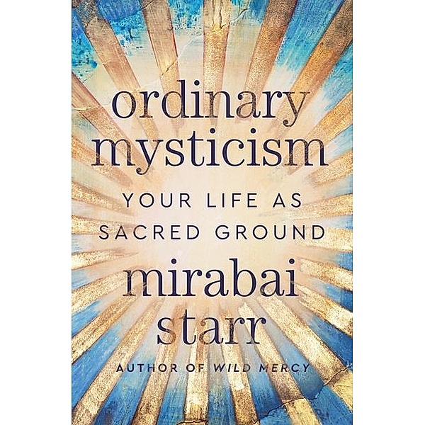 Ordinary Mysticism, Mirabai Starr