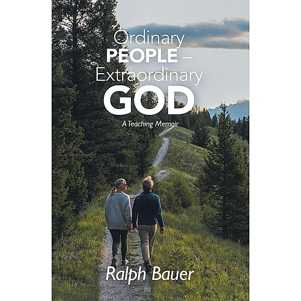 Ordinary People - Extraordinary God, Ralph Bauer
