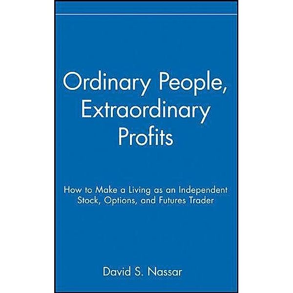 Ordinary People, Extraordinary Profits / Wiley Trading Series, David Nassar