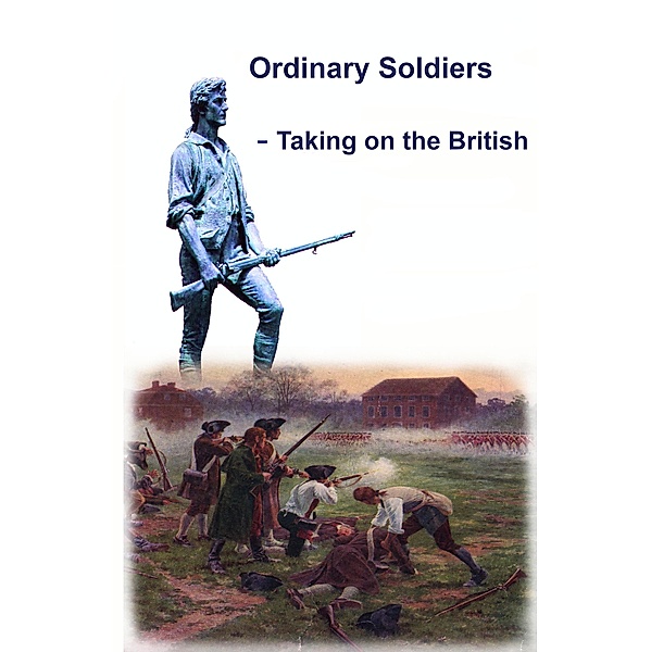 Ordinary Soldiers - Taking on the British, Bruce D. Clark