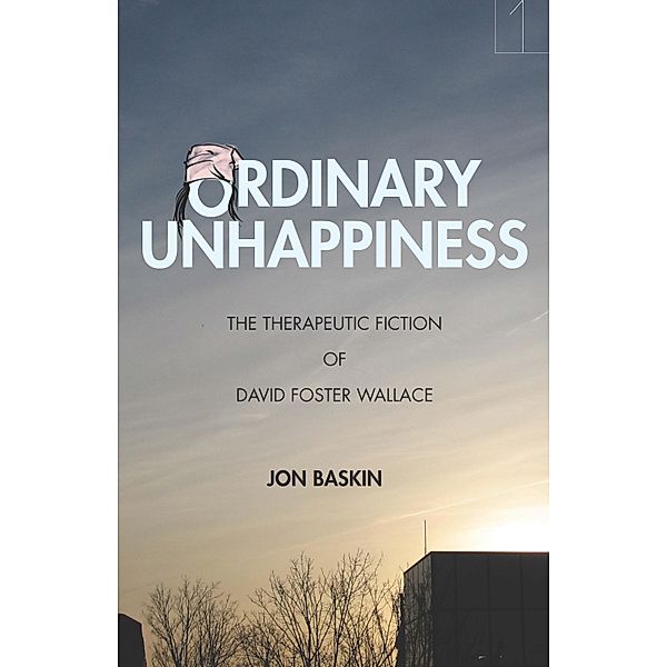 Ordinary Unhappiness / Square One: First-Order Questions in the Humanities, Jon Baskin