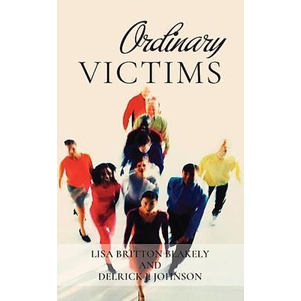 Ordinary Victims, Lisa B Blakely, Delrick J Johnson