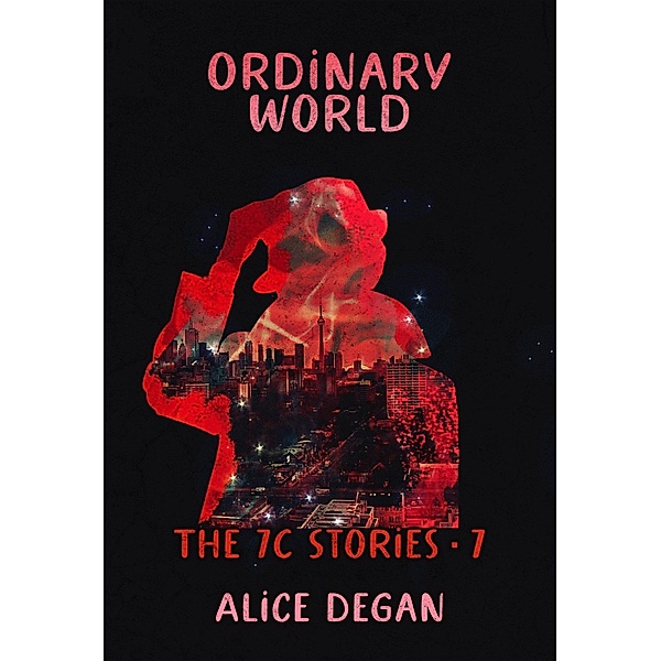 Ordinary World (The 7C Stories, #7) / The 7C Stories, Alice Degan