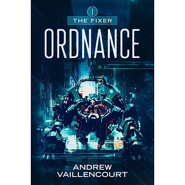 Ordnance (The Fixer, #1) / The Fixer, Andrew Vaillencourt