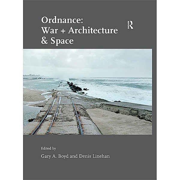 Ordnance: War + Architecture & Space, Denis Linehan