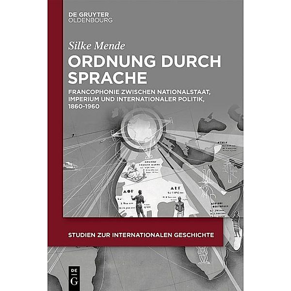 Ordnung durch Sprache / Studien zur Internationalen Geschichte Bd.47, Silke Mende