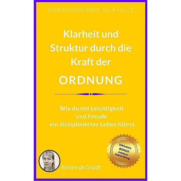 ORDNUNG - innere Stabilität & Klarheit, Renate de Graaff