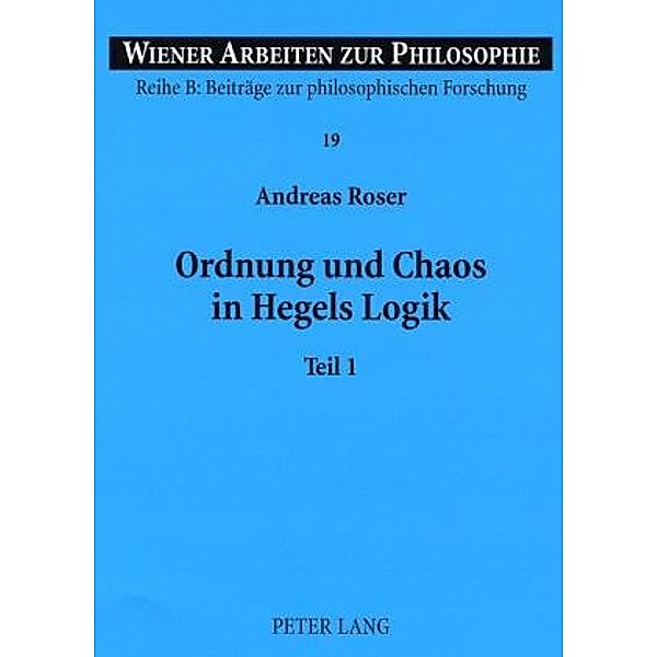 Ordnung und Chaos in Hegels Logik, Andreas Roser