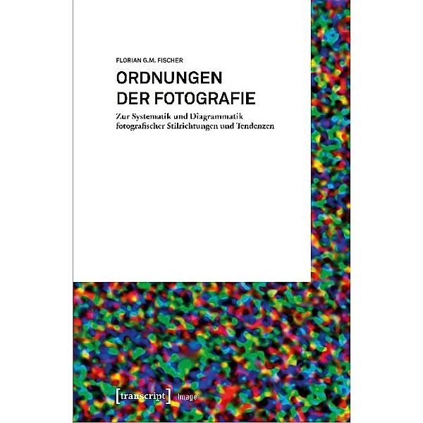 Ordnungen der Fotografie, Florian G.M. Fischer