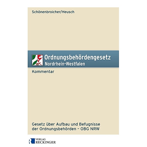 Ordnungsbehördengesetz Nordrhein-Westfalen - Kommentar, Klaus Schönenbroicher, Andreas Heusch