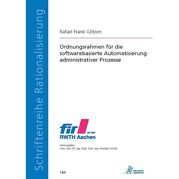 Ordnungsrahmen für die softwarebasierte Automatisierung administrativer Prozesse, Rafael Frank Götzen