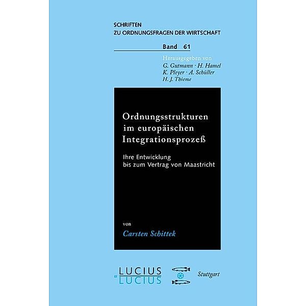 Ordnungsstrukturen im europäischen Integrationsprozess / Schriften zu Ordnungsfragen der Wirtschaft Bd.61, Carsten Schittek