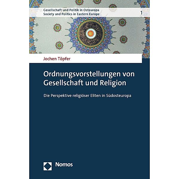 Ordnungsvorstellungen von Gesellschaft und Religion / Gesellschaft und Politik in Osteuropa Bd.1, Jochen Töpfer