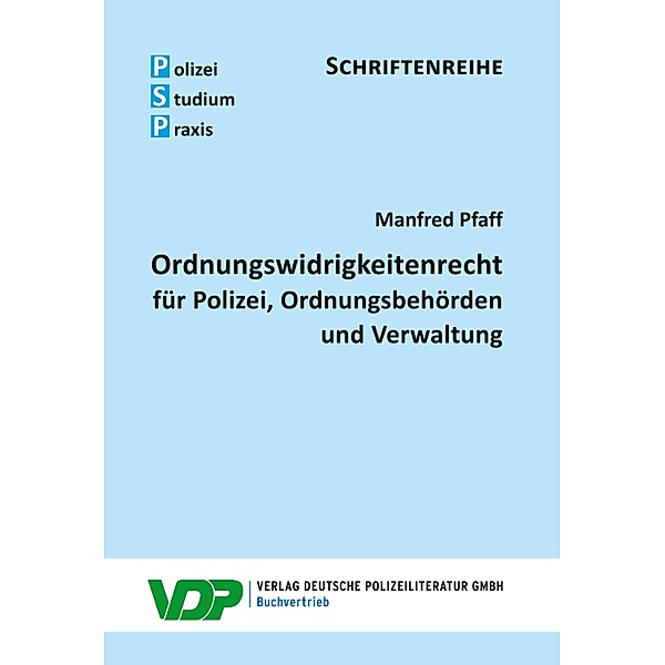Ordnungswidrigkeitenrecht für Polizei, Ordnungsbehörden und Verwaltung / Polizei - Studium - Praxis, SCHRIFTENREIHE, Manfred Pfaff