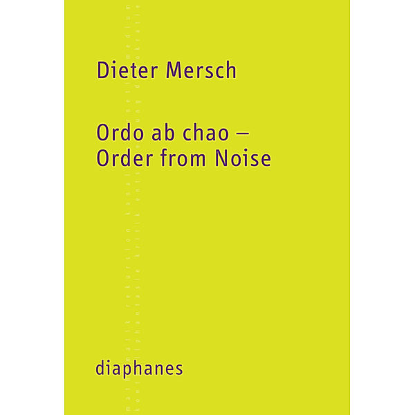 Ordo ab chao - Order from Noise, Dieter Mersch