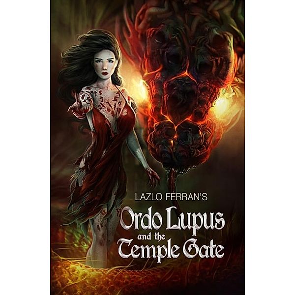 Ordo Lupus and the Temple Gate (An Ex Secret Agent Paranormal Investigator Thriller) Volume 1 of Ordo Lupus and the Blood Moon Prophecy, Lazlo Ferran