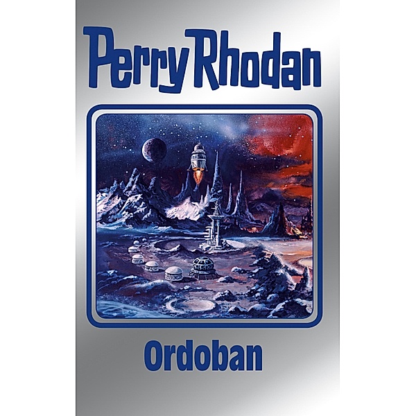 Ordoban / Perry Rhodan - Silberband Bd.143, Kurt Mahr, Detlev G. Winter, H. G. Francis, H. G. Ewers, Arndt Ellmer, Thomas Ziegler