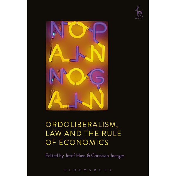 Ordoliberalism, Law and the Rule of Economics