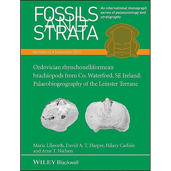 Ordovician rhynchonelliformean brachiopods from Co. Waterford, SE Ireland / Fossils and Strata Monograph Series, Maria Liljeroth, David A. T. Harper, Hilary Carlisle, Arne T. Nielsen