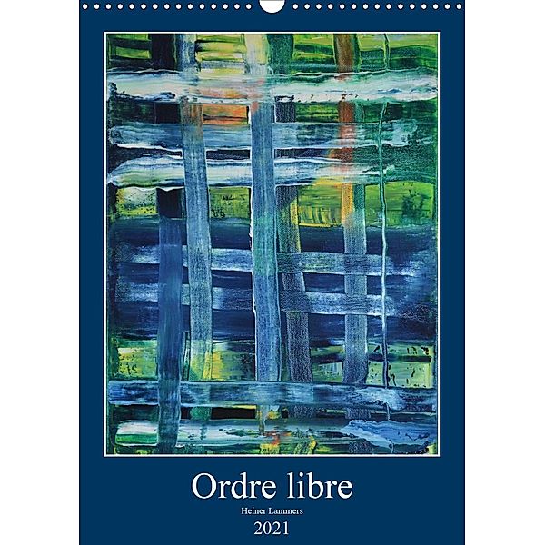 Ordre libre (Calendrier mural 2021 DIN A3 vertical), Heiner Lammers