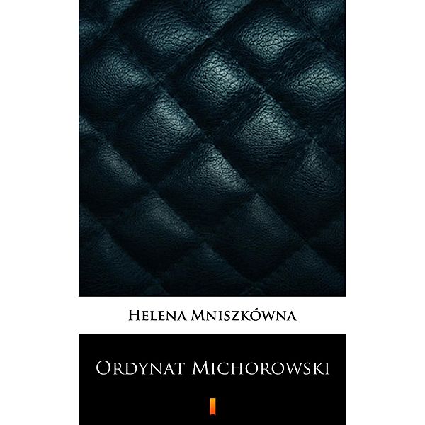 Ordynat Michorowski, Helena Mniszkówna