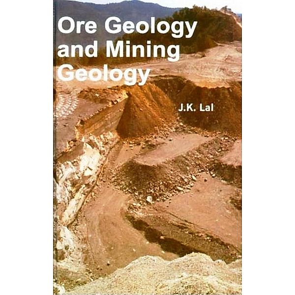 Ore Geology and Mining Geology, J. K. Lal