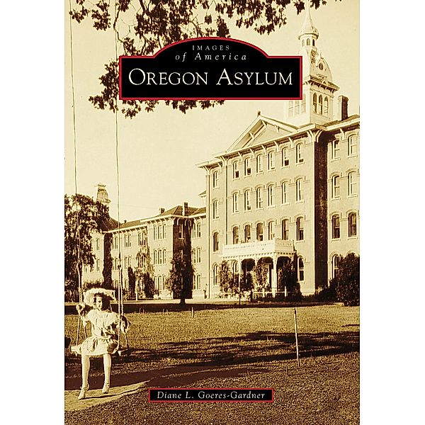 Oregon Asylum, Diane L. Goeres-Gardner