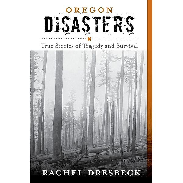 Oregon Disasters / Disasters Series, Rachel Dresbeck