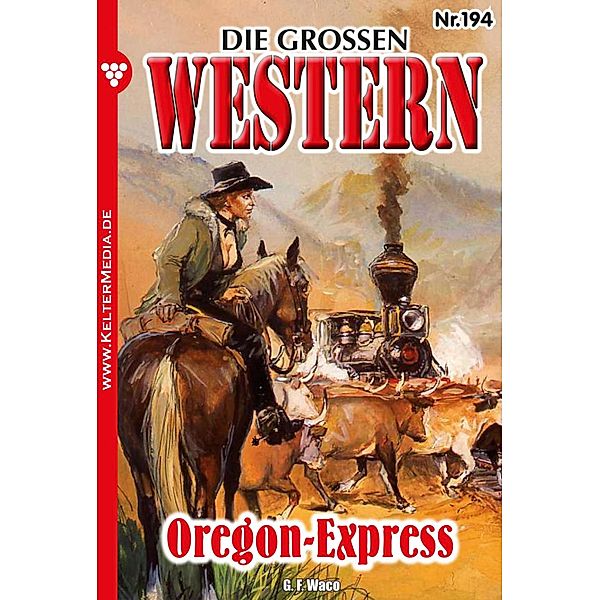 Oregon-Express / Die großen Western Bd.194, G. F. Waco