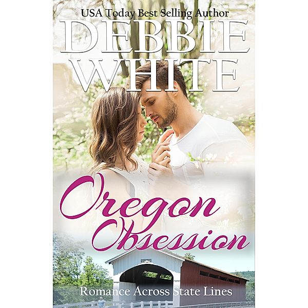 Oregon Obsession (Romance Across State Lines, #4) / Romance Across State Lines, Debbie White