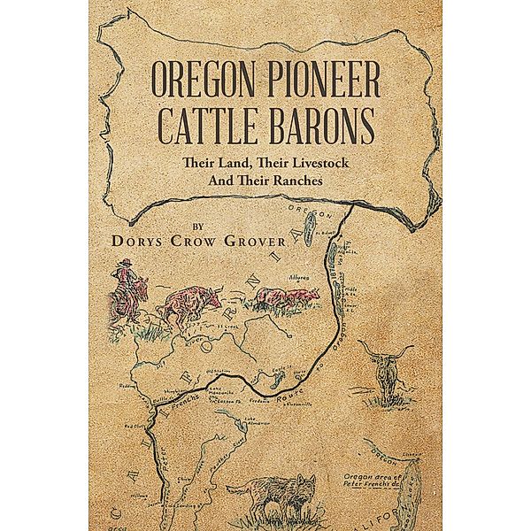 Oregon Pioneer Cattle Barons / Page Publishing, Inc., Dorys Crow Grover