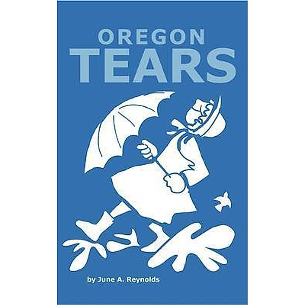 Oregon Tears / Oregon Stories Bd.1, June A. Reynolds