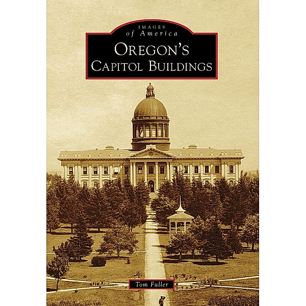 Oregon's Capitol Buildings, Tom Fuller