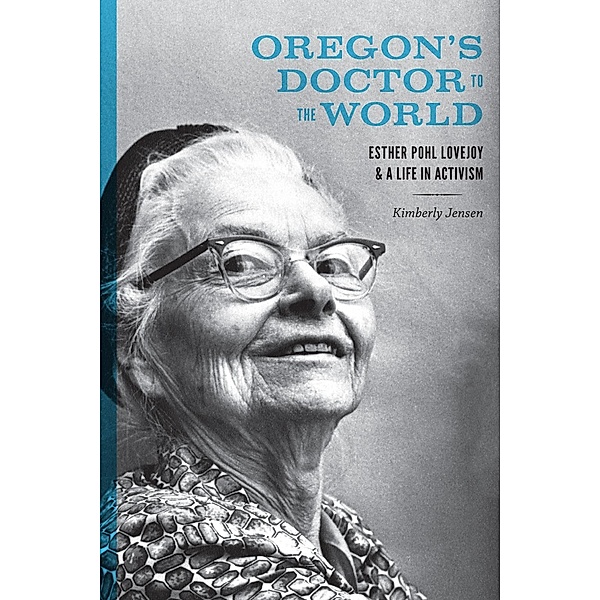 Oregon's Doctor to the World / Emil and Kathleen Sick Book Series in Western History and Biography, Kimberly Jensen