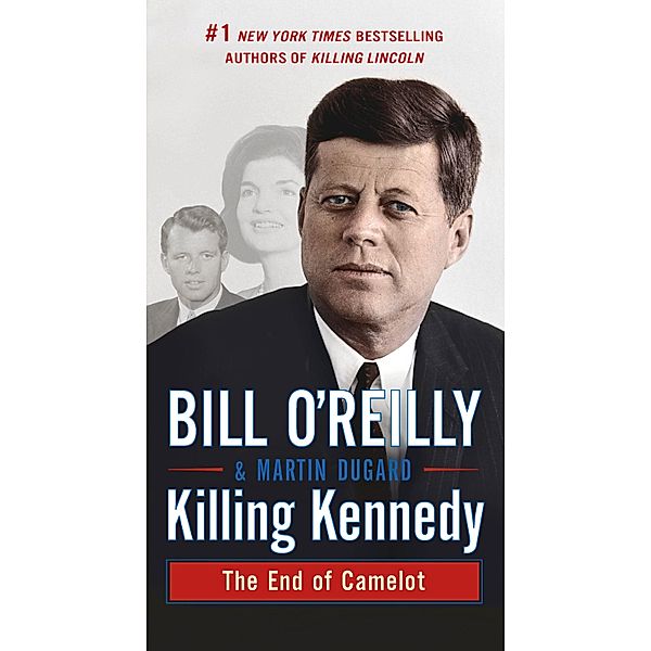 O'Reilly, B: Killing Kennedy, Bill O'Reilly, Martin Dugard