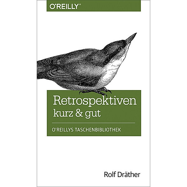 O'Reillys Taschenbibliothek / Retrospektiven - kurz & gut, Rolf Dräther