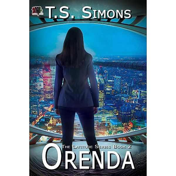 Orenda (The Latitude Series, #2) / The Latitude Series, T. S. Simons