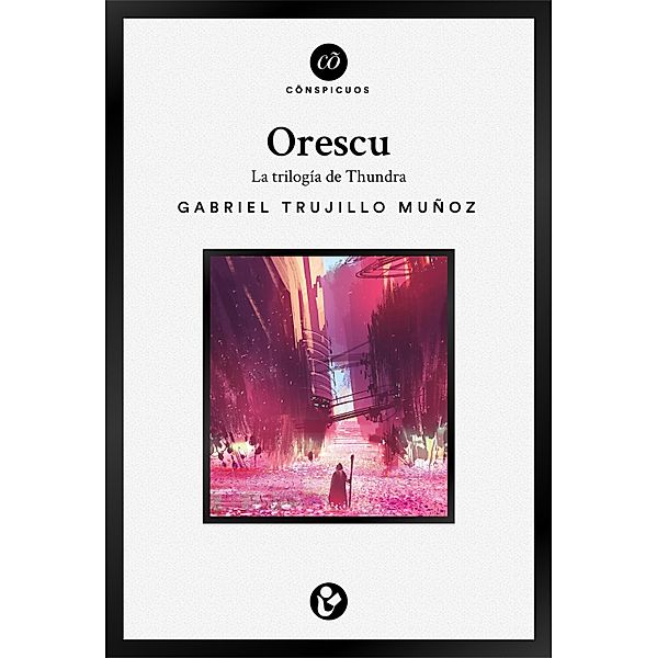 Orescu: La triolgía de Thundra / Cõnspicuos, Gabriel Trujillo Muñoz