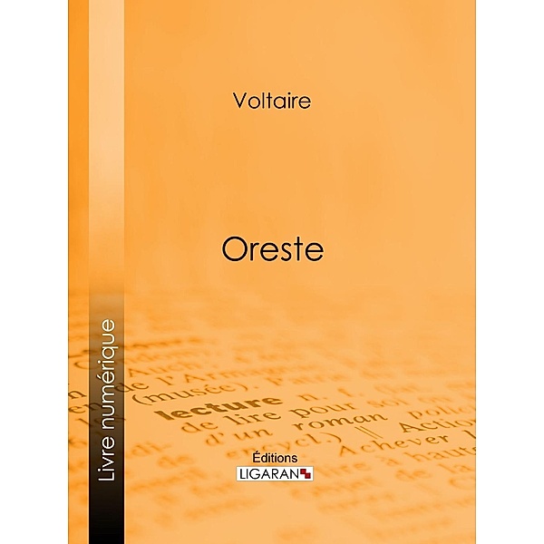 Oreste, Ligaran, Voltaire