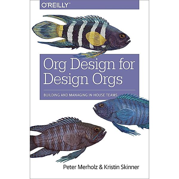 Org Design for Design Orgs, Peter Merholz, Kristin Skinner