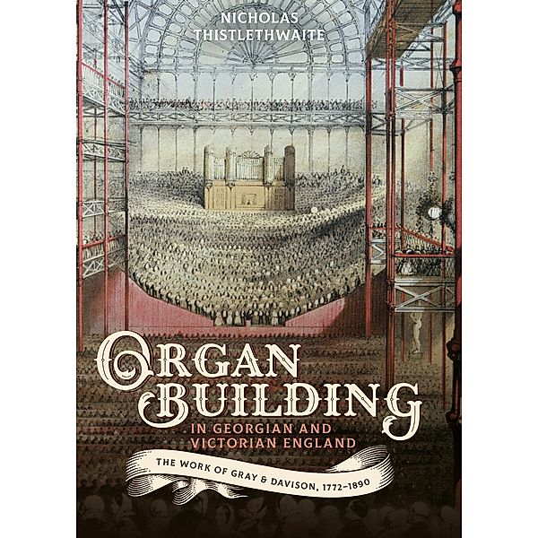 Organ-building in Georgian and Victorian England, Nicholas Thistlethwaite