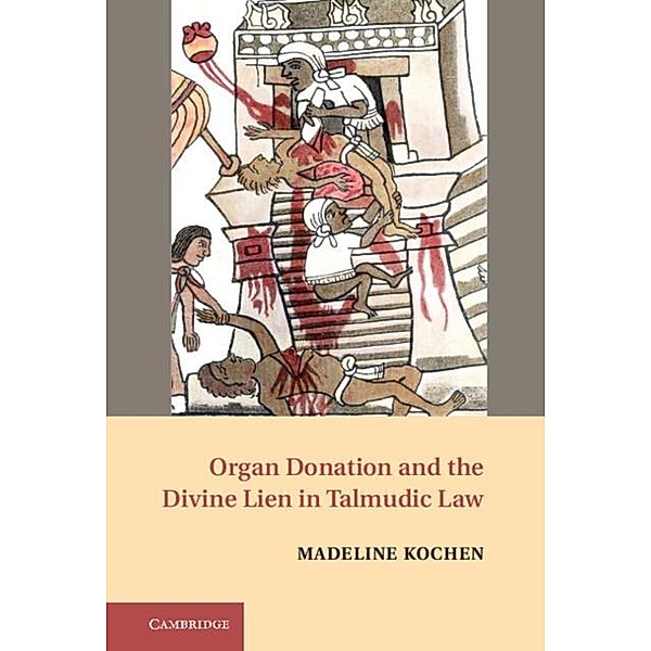 Organ Donation and the Divine Lien in Talmudic Law, Madeline Kochen