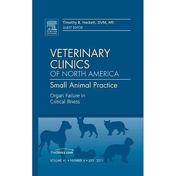 Organ Failure in Critical Illness, An Issue of Veterinary Clinics: Small Animal Practice, Tim Hackett