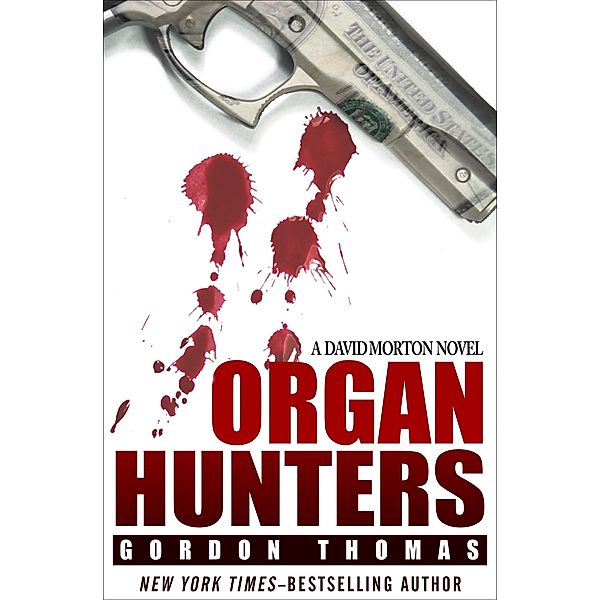 Organ Hunters / The David Morton Novels, Gordon Thomas
