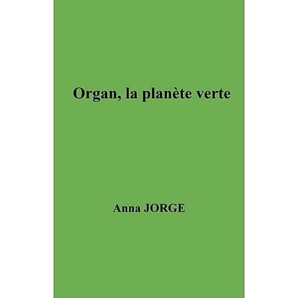 Organ, la planete verte / Librinova, Jorge Anna JORGE